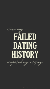 How My Failed Dating History Inspired My Writing